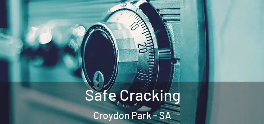 Safe Cracking Croydon Park - SA