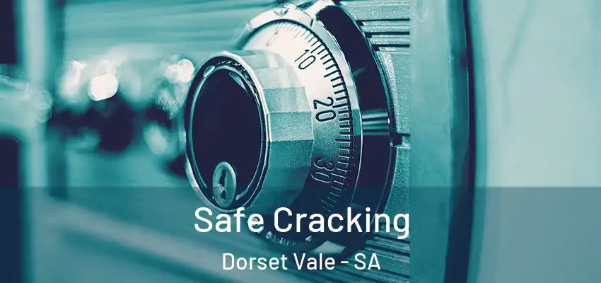  Safe Cracking Dorset Vale - SA