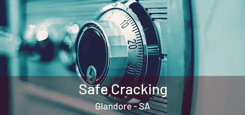 Safe Cracking Glandore - SA