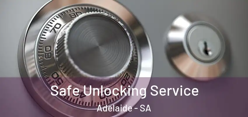 Safe Unlocking Service Adelaide - SA