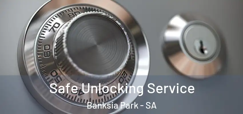  Safe Unlocking Service Banksia Park - SA