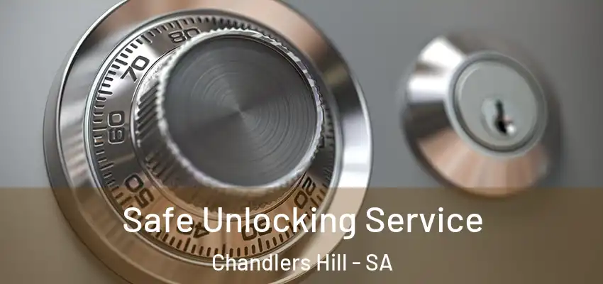 Safe Unlocking Service Chandlers Hill - SA