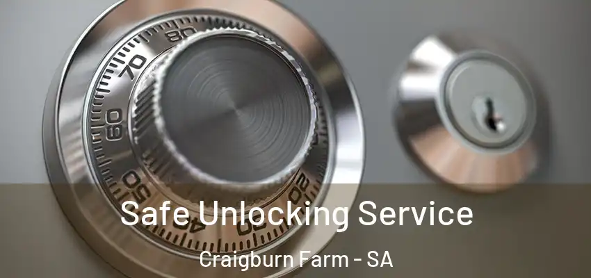 Safe Unlocking Service Craigburn Farm - SA