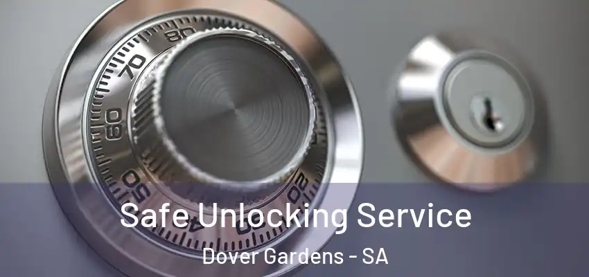 Safe Unlocking Service Dover Gardens - SA