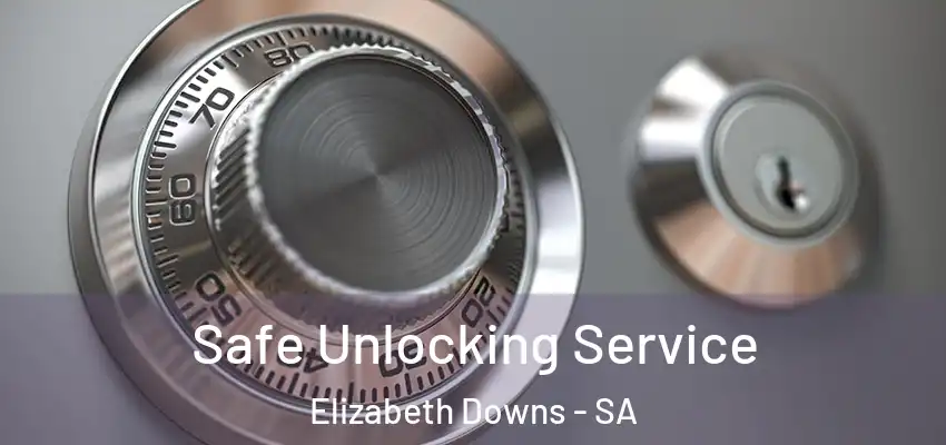 Safe Unlocking Service Elizabeth Downs - SA