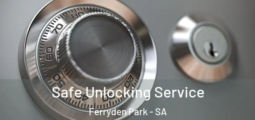 Safe Unlocking Service Ferryden Park - SA