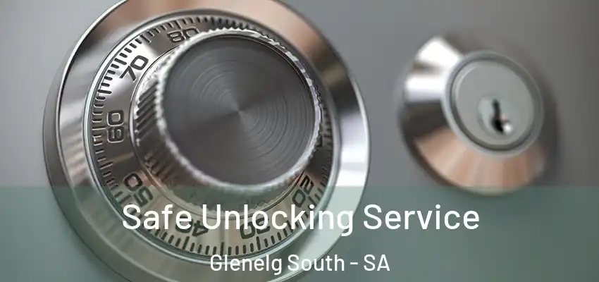 Safe Unlocking Service Glenelg South - SA