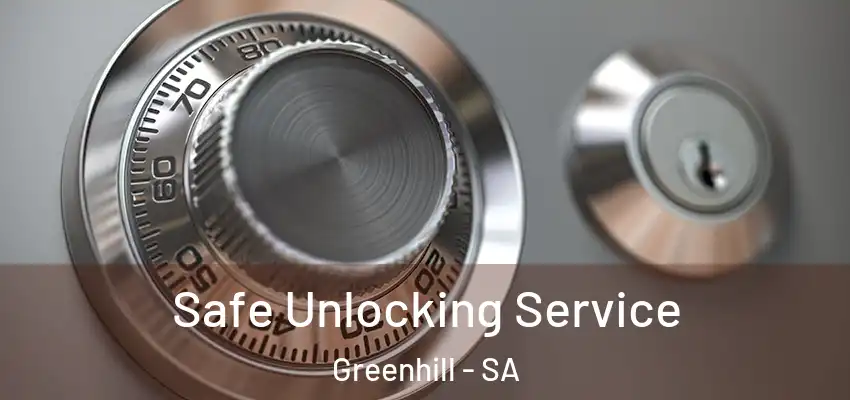 Safe Unlocking Service Greenhill - SA