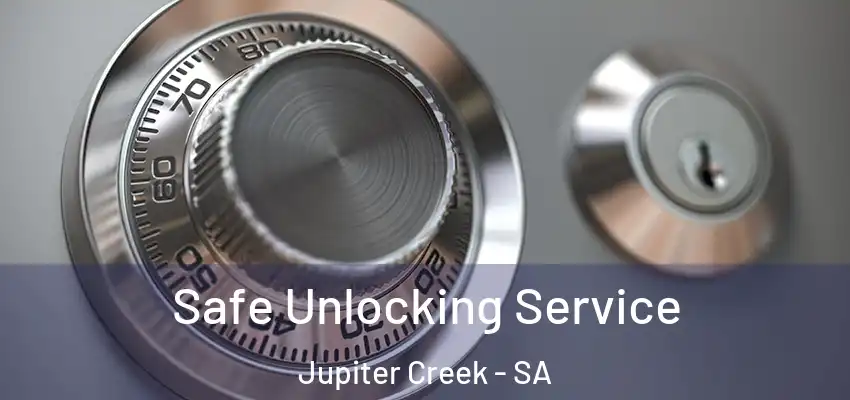 Safe Unlocking Service Jupiter Creek - SA