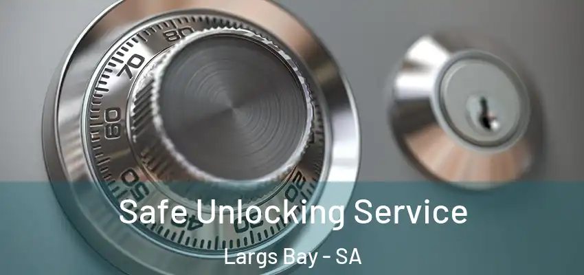 Safe Unlocking Service Largs Bay - SA