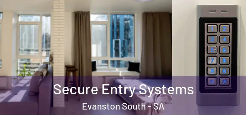 Secure Entry Systems Evanston South - SA
