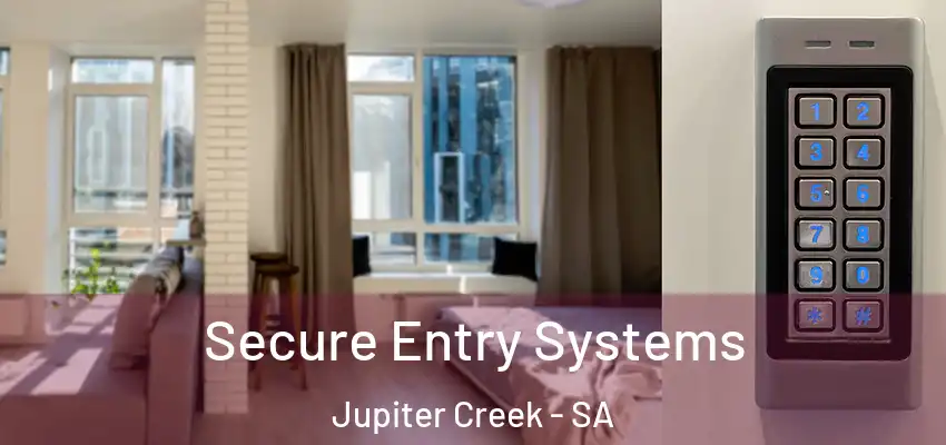 Secure Entry Systems Jupiter Creek - SA