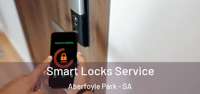 Smart Locks Service Aberfoyle Park - SA