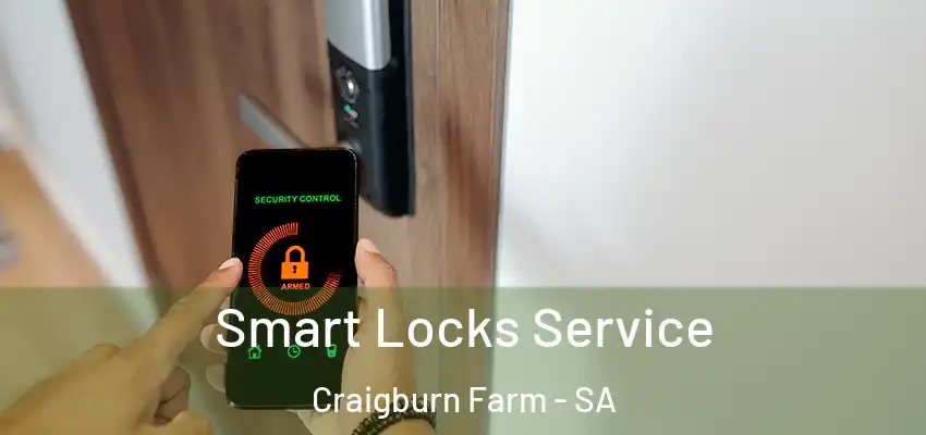 Smart Locks Service Craigburn Farm - SA