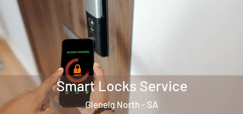  Smart Locks Service Glenelg North - SA