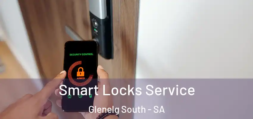 Smart Locks Service Glenelg South - SA