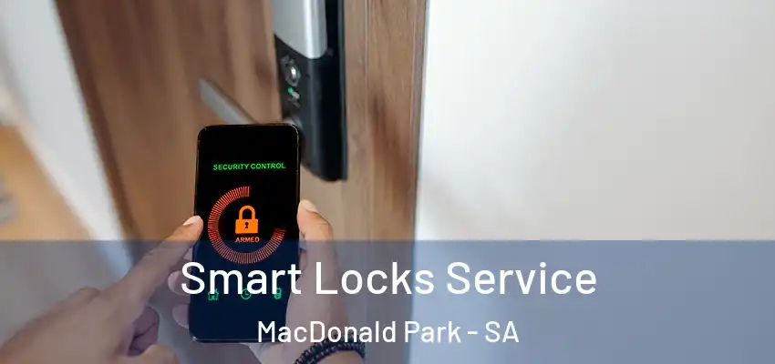 Smart Locks Service MacDonald Park - SA