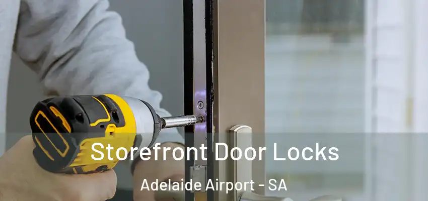Storefront Door Locks Adelaide Airport - SA