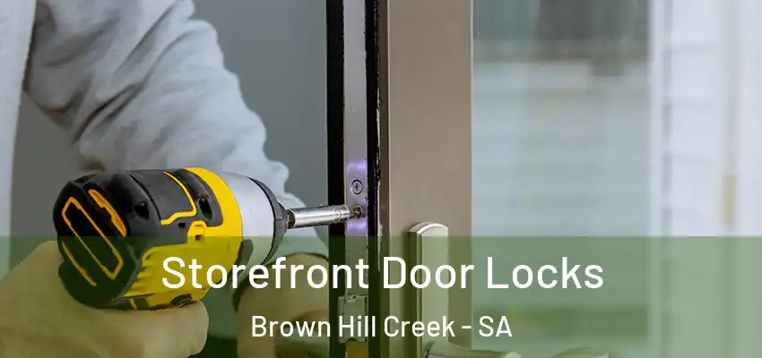 Storefront Door Locks Brown Hill Creek - SA
