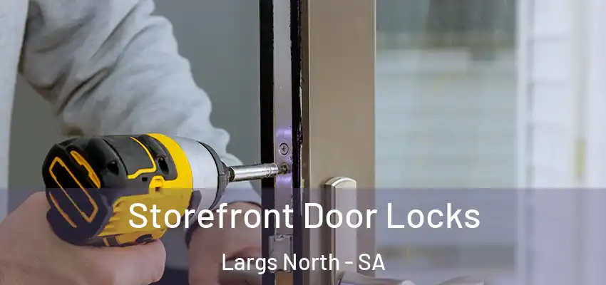Storefront Door Locks Largs North - SA