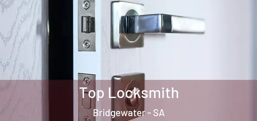 Top Locksmith Bridgewater - SA
