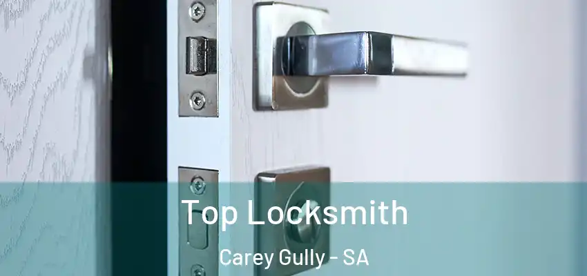 Top Locksmith Carey Gully - SA