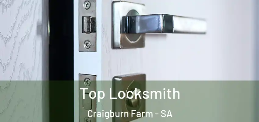  Top Locksmith Craigburn Farm - SA