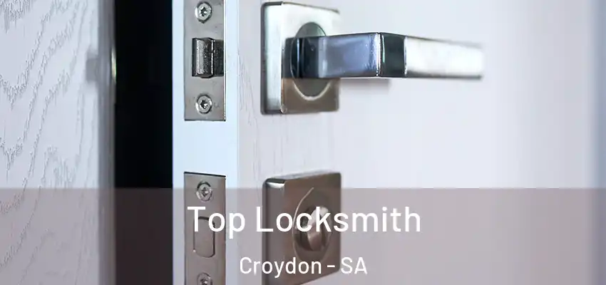 Top Locksmith Croydon - SA
