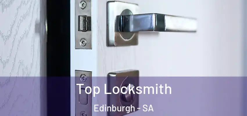 Top Locksmith Edinburgh - SA
