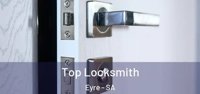 Top Locksmith Eyre - SA