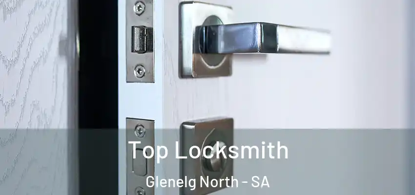 Top Locksmith Glenelg North - SA