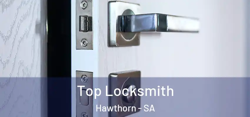 Top Locksmith Hawthorn - SA
