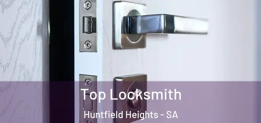 Top Locksmith Huntfield Heights - SA