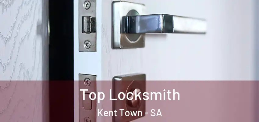 Top Locksmith Kent Town - SA