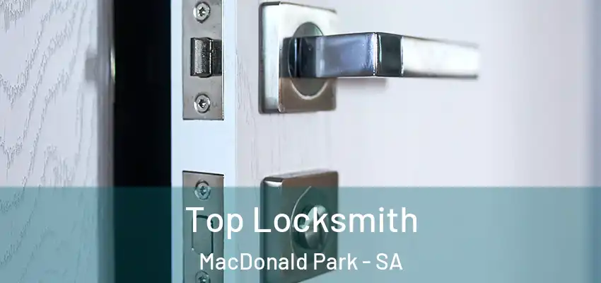 Top Locksmith MacDonald Park - SA