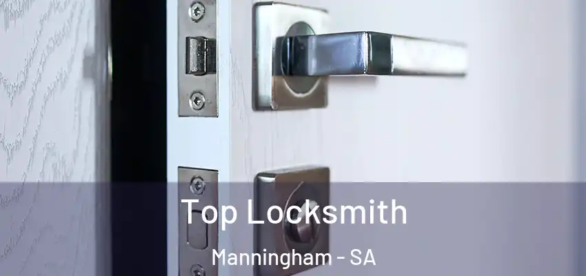 Top Locksmith Manningham - SA