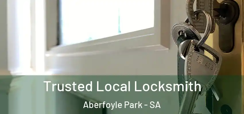 Trusted Local Locksmith Aberfoyle Park - SA