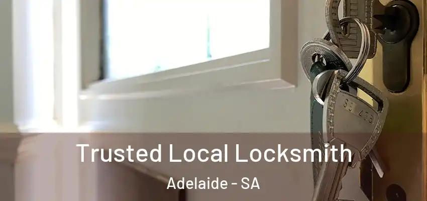 Trusted Local Locksmith Adelaide - SA