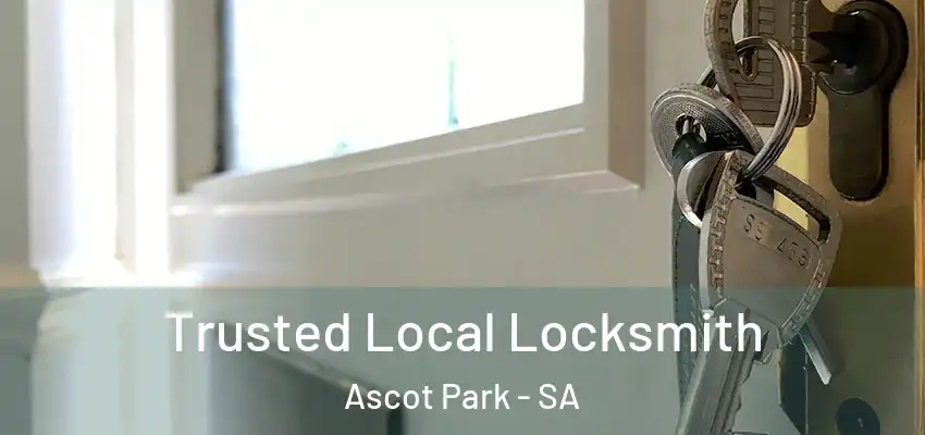 Trusted Local Locksmith Ascot Park - SA