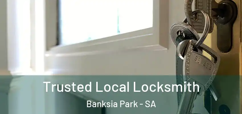  Trusted Local Locksmith Banksia Park - SA
