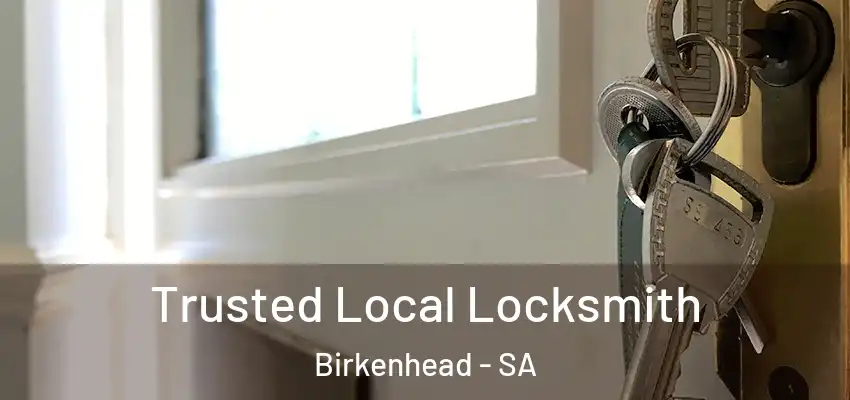 Trusted Local Locksmith Birkenhead - SA