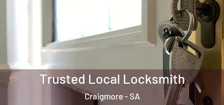 Trusted Local Locksmith Craigmore - SA