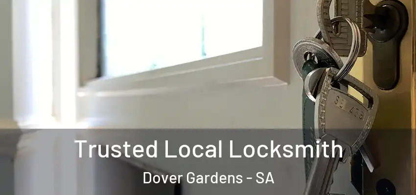Trusted Local Locksmith Dover Gardens - SA
