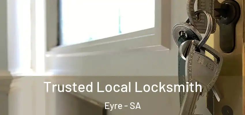 Trusted Local Locksmith Eyre - SA