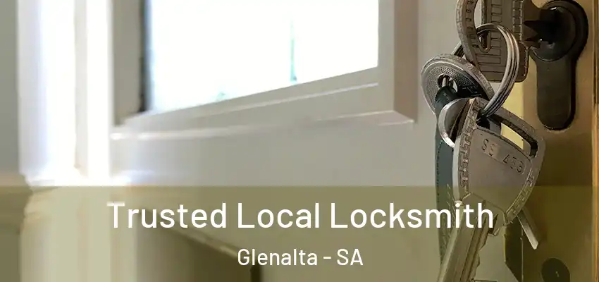 Trusted Local Locksmith Glenalta - SA