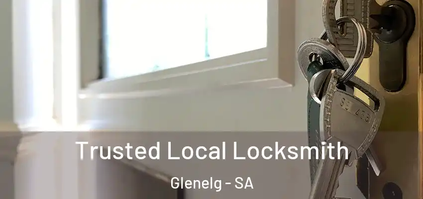 Trusted Local Locksmith Glenelg - SA