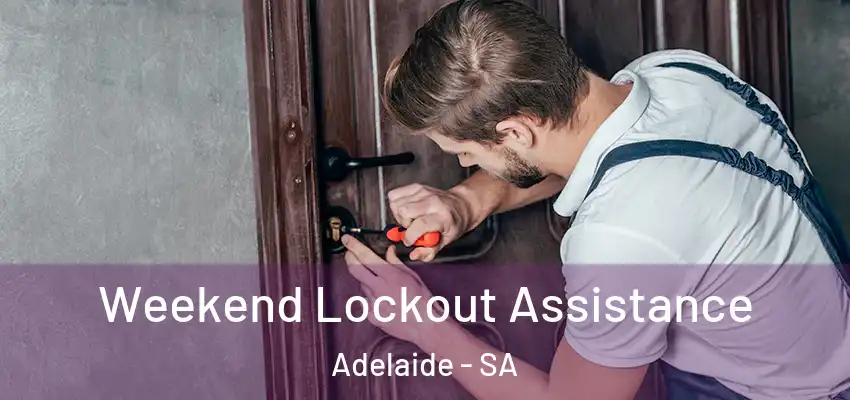 Weekend Lockout Assistance Adelaide - SA