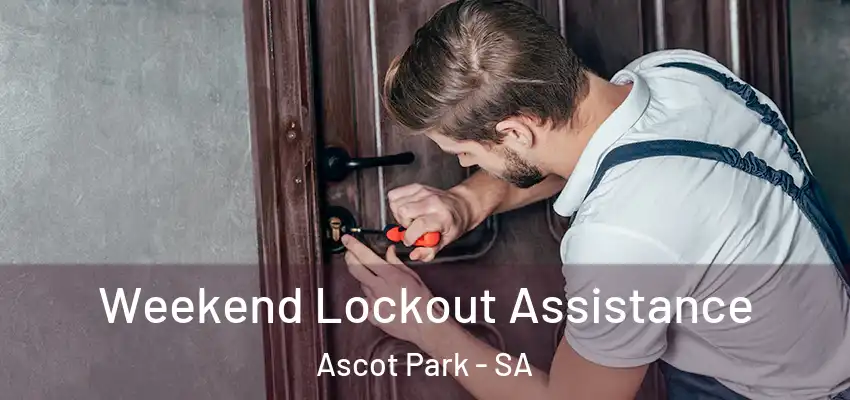 Weekend Lockout Assistance Ascot Park - SA