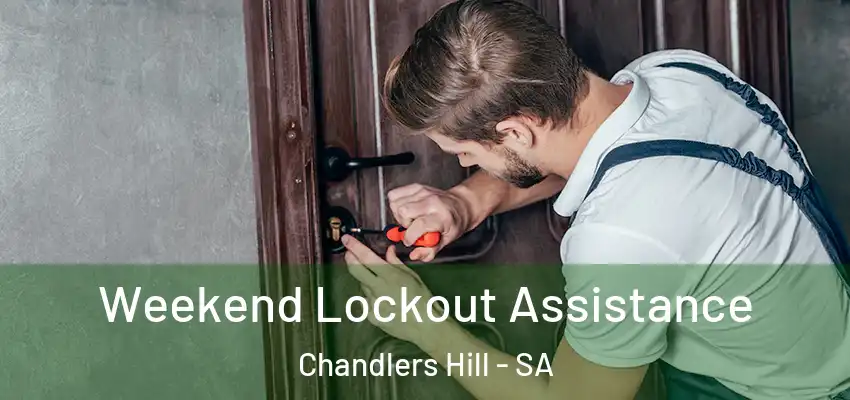 Weekend Lockout Assistance Chandlers Hill - SA
