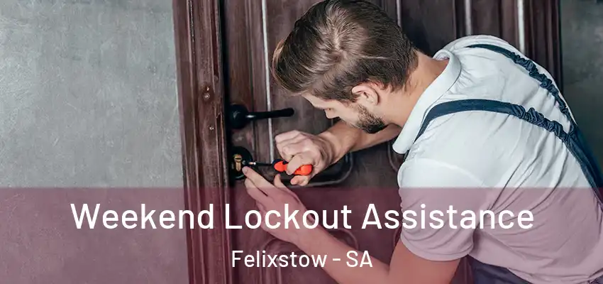 Weekend Lockout Assistance Felixstow - SA